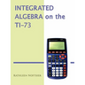 Integrated Algebra on the Ti-73
