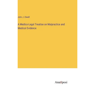 A Medico-Legal Treatise on Malpractice and Medical Evidence