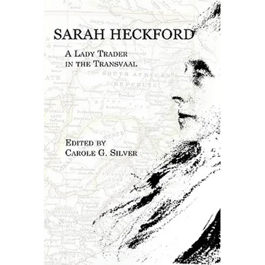 Sarah Heckford: A Lady Trader in the Transvaal