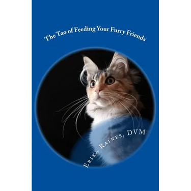 The Tao of Feeding Your Furry Friends: A holistic veterinarian's view on feeding your pets for vibrant health