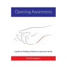 Opening Awareness: A guide to finding vividness in spacious clarity