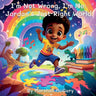 I'm Not Wrong, I'm Me: Jordan's Just-Right World