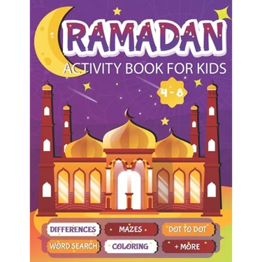 Ramadan Activity Book For Kids: A fun workbook for young muslims to learn about pillars of islam, zakate, fasting and More