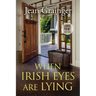 When Irish Eyes Are Lying: The Kilteegan Bridge Story - Book 4