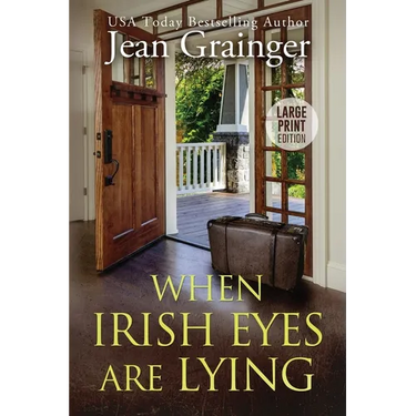 When Irish Eyes Are Lying: The Kilteegan Bridge Story - Book 4