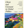 Christ and Covenant in Global Politics: A Christian Introduction to International Relations