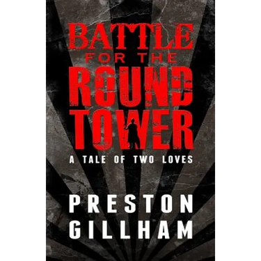 Battle for the Round Tower: A Tale of Two Loves