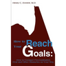 How to Reach Your Goals: How to Conquer Procrastination, Fear and Other Obstacles on Your Way