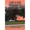 Just A Kid Dreaming 'Bout Home