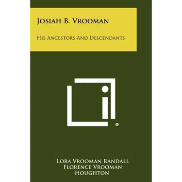 Josiah B. Vrooman: His Ancestors And Descendants