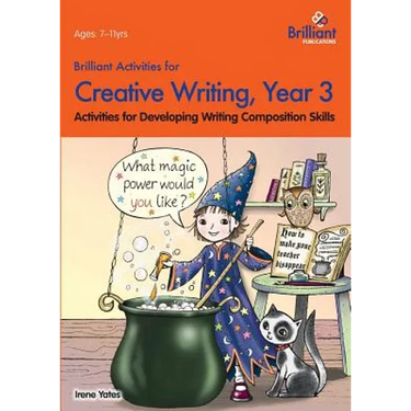 Brilliant Activities for Creative Writing, Year 3-Activities for Developing Writing Composition Skills