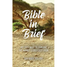 Bible in Brief: An easy way to enjoy the greatest book ever written