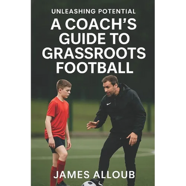 Unleashing Potential: A Coach's guide to Grassroots Football