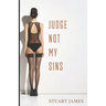 Judge Not My Sins