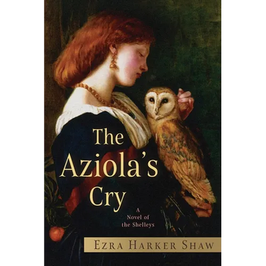 The Aziola's Cry: A Novel of the Shelleys