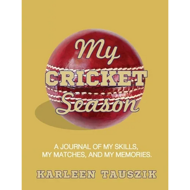 My Cricket Season: A journal of my skills, my matches, and my memories