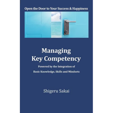 Managing Key Competency: Powered by the Integration of Basic Knowledge, Skills and Mindsets