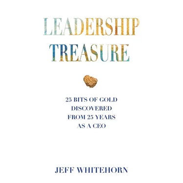 Leadership Treasure: 25 Bits of Gold Discovered From 25 Years as a CEO