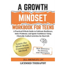 A Growth Mindset Workbook for Teens: A Practical 8-Week Guide to Cultivate Resilience, Solve Problems, and Ignite Confidence Using Clinically Crafted