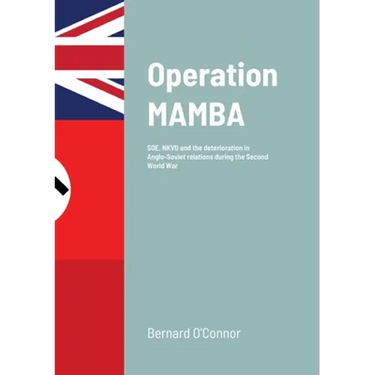 Operation MAMBA: SOE, NKVD and the deterioration in Anglo-Soviet relations during the Second World War