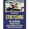 Stretching: The Top 100 Best Stretches Of All Time: Increase Flexibility, Gain Strength, Relieve Pain & Prevent Injury