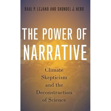 Power of Narrative: Climate Skepticism and the Deconstruction of Science