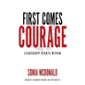 First Comes Courage: Leadership Starts Within