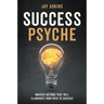 Success Psyche: Massive Actions That Will Illuminate Your Path to Success