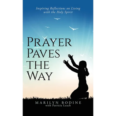 Prayer Paves the Way: Inspiring Reflections on Living with the Holy Spirit