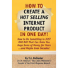 How to Create Hot Selling Internet Product in One Day!