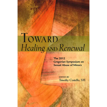 Toward Healing and Renewal: The 2012 Symposium on the Sexual Abuse of Minors Held at the Pontifical Gregorian University