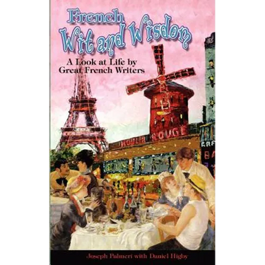 French Wit and Wisdom: A look at Life by Great French Writers