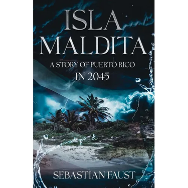 Isla Maldita: A Cautionary Tale about Puerto Rico in the year 2045