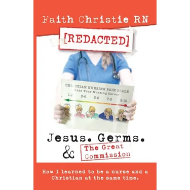 Jesus, Germs, and the Great Commission: How I learned to be a Nurse and a Christian at the same time