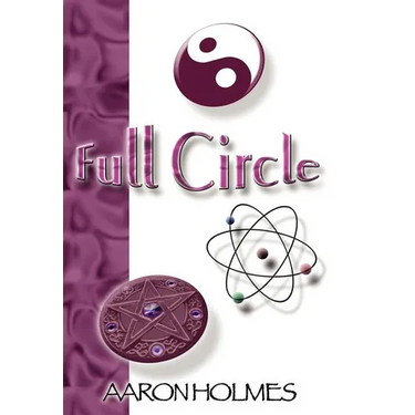 Full Circle: An Exploration into our Spiritual Universe