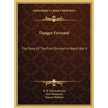 Danger Forward: The Story Of The First Division In World War II