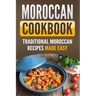 Moroccan Cookbook: Traditional Moroccan Recipes Made Easy