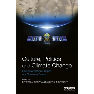 Culture, Politics and Climate Change: How Information Shapes Our Common Future
