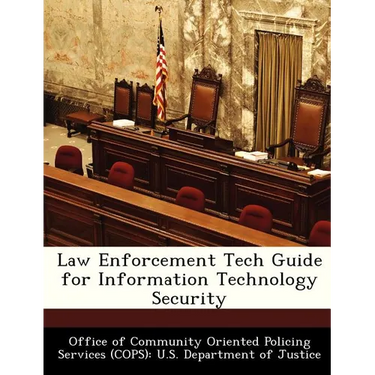 Law Enforcement Tech Guide for Information Technology Security