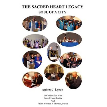 The Sacred Heart Legacy: Soul of a City