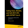 Coding Clean, Reliable, and Safe Rest APIs with ASP.NET Core 8: Develop Robust Minimal APIs with .Net 8