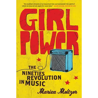 Girl Power: The Nineties Revolution in Music