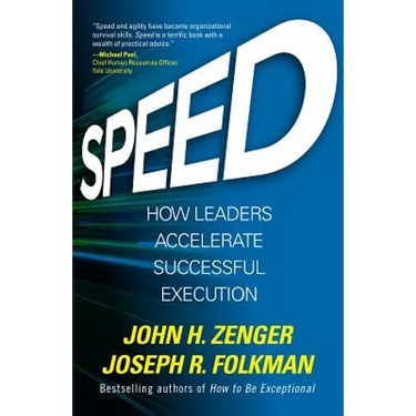 Speed: How Leaders Accelerate Successful Execution