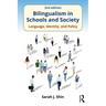 Bilingualism in Schools and Society: Language, Identity, and Policy, Second Edition