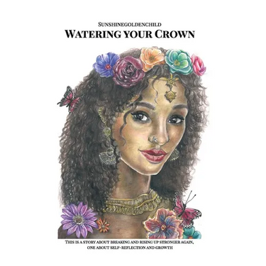 Watering your Crown: A story about breaking and rising up stronger again, one about self-reflection and growth