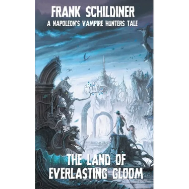 The Land of Everlasting Gloom: Napoleon's Vampire Hunters 3