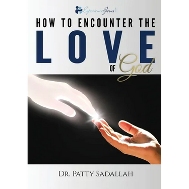 How to Encounter the LOVE of God: Experience Jesus Book 1