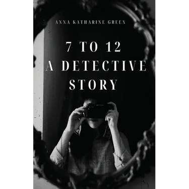 7 To 12: A Detective Story