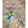 We Can Play Anything!