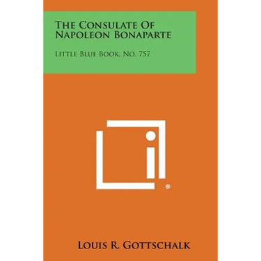 The Consulate of Napoleon Bonaparte: Little Blue Book, No. 757